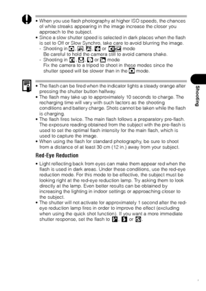 Page 6361
Shooting
 When you use flash photography at higher ISO speeds, the chances 
of white streaks appearing in the image increase the closer you 
approach to the subject.
 Since a slow shutter speed is selected in dark places when the flash 
is set to Off or Slow Synchro, take care to avoid blurring the image.
- Shooting in , , ,  or   mode
Be careful to hold the camera still to avoid camera shake.
- Shooting in  ,  ,   or   mode
Fix the camera to a tripod to shoot in these modes since the 
shutter speed...