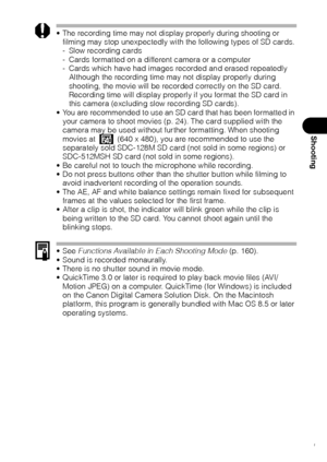 Page 7371
Shooting
 The recording time may not display properly during shooting or 
filming may stop unexpectedly with the following types of SD cards.
- Slow recording cards
- Cards formatted on a different camera or a computer
- Cards which have had images recorded and erased repeatedly
Although the recording time may not display properly during 
shooting, the movie will be recorded correctly on the SD card. 
Recording time will display properly if you format the SD card in 
this camera (excluding slow...