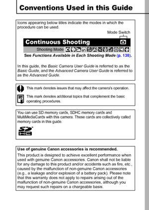 Page 31
Conventions Used in this Guide
Icons appearing below titles indicate the modes in which the 
procedure can be used.
In this guide, the Basic Camera User Guide is referred to as the 
Basic Guide, and the Advanced Camera User Guide is referred to 
as the Advanced Guide. 
This mark denotes issues that may affect the camera’s operation.
This mark denotes additional topics that complement the basic 
operating procedures.
You can use SD memory cards, SDHC memory cards and 
MultiMediaCards with this camera....