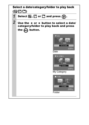 Page 8684
Select a date/categor y/folder to play back
(//)
1Select ,  or  and press  .
2Use the   or   button to select a date/
categor y/folder to play back and press 
the  button.
Date
My Category
Folder
 