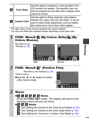 Page 6159
Shooting
* The skin colors of non-human subjects may also be altered.
* You may not obtain the expected results depending on the skin color.
Color Swap
Use this option to transform a color specified in the 
LCD monitor into another. The specified color can 
only be swapped into one other color, multiple colors 
cannot be chosen.
Custom Color
Use this option to freely adjust the color balance 
between red, green, blue and skin tones*. It can be 
used to make subtle adjustments, such as making 
blue...