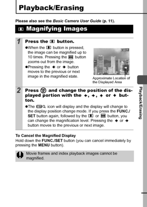 Page 7169
  Playback/Erasing
Playback/Erasing
Please also see the Basic Camera User Guide (p. 11). 
To Cancel the Magnified Display
Hold down the FUNC./SET button (you can cancel immediately by 
pressing the MENU button).  
 Magnifying Images
1Press the   button. 
zWhen the   button is pressed, 
the image can be magnified up to 
10 times. Pressing the   button 
zooms out from the image.
zPressing the   or   button 
moves to the previous or next 
image in the magnified state.
2Press   and change the position of...