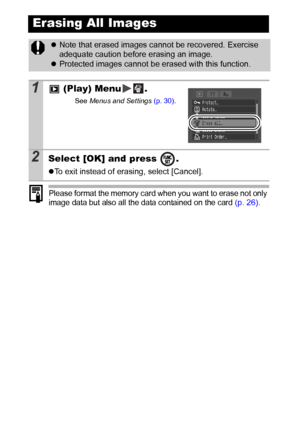 Page 8482
Please format the memory card when you want to erase not only 
image data but also all the data contained on the card (p. 26).
Erasing All Images
zNote that erased images cannot be recovered. Exercise 
adequate caution before erasing an image.
zProtected images cannot be erased with this function.
1 (Play) Menu .
See Menus and Settings (p. 30).
2Select [OK] and press  .
zTo exit instead of erasing, select [Cancel].
 