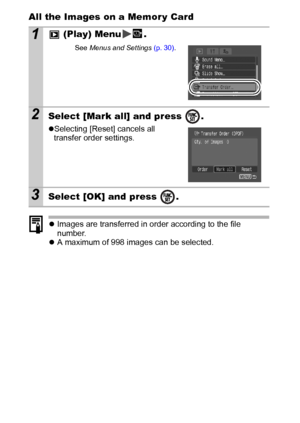 Page 9088
All the Images on a Memor y Card
zImages are transferred in order according to the file 
number.
zA maximum of 998 images can be selected.
1 (Play) Menu .
See Menus and Settings (p. 30).
2Select [Mark all] and press  .
zSelecting [Reset] cancels all 
transfer order settings.
3Select [OK] and press  .
 