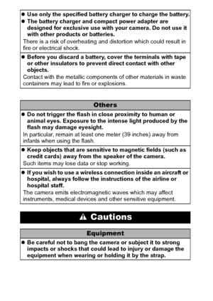 Page 1412
zUse only the specified battery charger to charge the battery.
z The battery charger and compact power adapter are 
designed for exclusive use with your camera. Do not use it 
with other products or batteries.
There is a risk of overheating and distortion which could result in 
fire or electrical shock.
z Before you discard a battery, cover the terminals with tape 
or other insulators to prevent direct contact with other 
objects.
Contact with the metallic components of other materials in waste...
