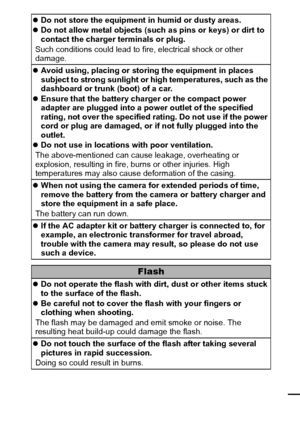 Page 1513
zDo not store the equipment in humid or dusty areas.
zDo not allow metal objects (such as pins or keys) or dirt to 
contact the charger terminals or plug.
Such conditions could lead to fire, electrical shock or other 
damage.
zAvoid using, placing or storing the equipment in places 
subject to strong sunlight or high temperatures, such as the 
dashboard or trunk (boot) of a car.
zEnsure that the battery charger or the compact power 
adapter are plugged into a power outlet of the specified 
rating, not...