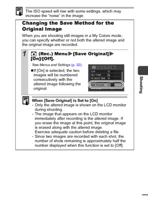 Page 6765
Shooting
The ISO speed will rise with some settings, which may 
increase the “noise” in the image.
Changing the Save Method for the 
Original Image
When you are shooting still images in a My Colors mode, 
you can specify whether or not both the altered image and 
the original image are recorded.
1 (Rec.) Menu [Save Original]
[On]/[Of f].
See  Menus  and  Settings  (p. 32).
zIf [On] is selected, the two 
images will be numbered 
consecutively with the 
altered image following the 
original.
When [Save...