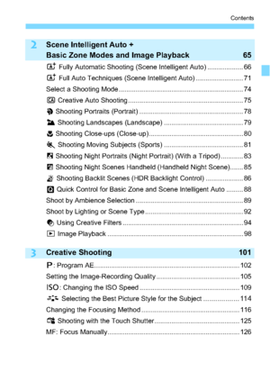 Page 1111
Contents
3
2Scene Intelligent Auto + 
Basic Zone Modes and Image Playback 65
A Fully Automatic Shooting (Scene Intelligent Auto) ................... 66
A  Full Auto Techniques (Scene Intelligent Auto) ......................... 71
Select a Shooting Mode .................................................................. 74
C  Creative Auto Shooting ............................................................. 75
2  Shooting Portraits (Portrait) ....................................................... 78...