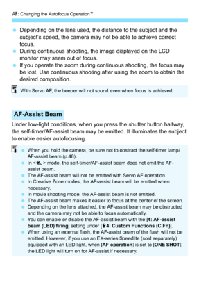 Page 132f: Changing the Autofocus Operation N
132
Depending on the lens used, the distance to the subject and the 
subject’s speed, the camera may not be able to achieve correct 
focus.
 During continuous shooting, the image displayed on the LCD 
monitor may seem out of focus.
 If you operate the zoom during continuous shooting, the focus may 
be lost. Use continuous shooting after using the zoom to obtain the 
desired composition.
Under low-light conditions, when you press the shutter button halfway, 
the...