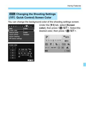 Page 219219
Handy Features
You can change the background color of the shooting settings screen.Under the [53] tab, select [ Screen 
color ], then press < Q/0 >. Select the 
desired color, then press < Q/0 >.
3  Changing the Shooting Settings 
( B  Quick Control) Screen Color
 