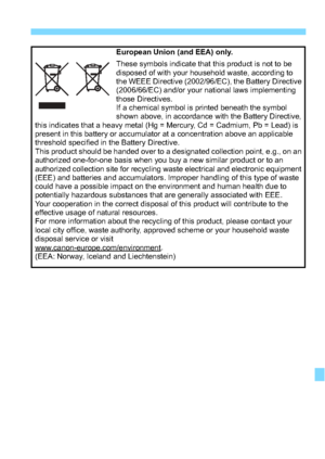 Page 335335
European Union (and EEA) only.
These symbols indicate that this product is not to be 
disposed of with your household waste, according to 
the WEEE Directive (2002/96/EC), the Battery Directive 
(2006/66/EC) and/or your national laws implementing 
those Directives. 
If a chemical symbol is printed beneath the symbol 
shown above, in accordance with the Battery Directive, 
this indicates that a heavy metal (Hg = Mercury, Cd = Cadmium, Pb = Lead) is 
present in this battery or accumulator at a...