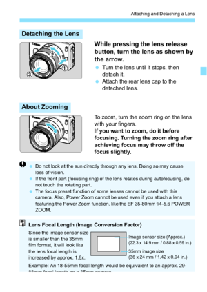 Page 4545
Attaching and Detaching a Lens
While pressing the lens release 
button, turn the lens as shown by 
the arrow.
Turn the lens until it stops, then 
detach it.
 Attach the rear lens cap to the 
detached lens.
To zoom, turn the zoom ring on the lens 
with your fingers.
If you want to zoom, do it before 
focusing. Turning the zoom ring after 
achieving focus may throw off the 
focus slightly.
Detaching the Lens
About Zooming
 Do not look at the sun directly through any lens. Doing so may cause 
loss of...