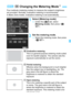 Page 151151
Four methods (metering modes) to measure the subject’s brightness 
are provided. Normally, evaluative metering is recommended.
In Basic Zone modes, evaluative metering is set automatically.
1Select [Metering mode].
Under the [A 3] tab, select 
[Metering mode ], then press .
2Set the metering mode.
Select the metering mode, then press 
.
q Evaluative metering 
This is a general-purpose metering mode suited 
even for backlit subjects. The camera sets the 
exposure automatically to suit the scene.
w...