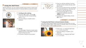 Page 3232
Still ImagesMovies
Using the Self-Timer
With the self-timer, you can include yourself in group photos or other timed 
shots. The camera will shoot about 10 seconds after you press the shutter 
button.
1	 Configure	the	setting.
zzPress the  button, choose [] 
in the menu, and then choose the [ ]] 
option (=
  22).
zzOnce the setting is complete, []] is 
displayed.
2	 Shoot.
zzFor Still Images: Press the shutter button 
halfway to focus on the subject, and then 
press it all the way down.
zzFor Movies:...