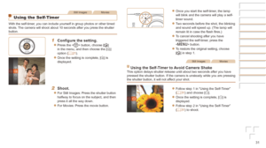 Page 3131
Still ImagesMovies
Using the Self-Timer
With the self-timer, you can include yourself in group photos or other timed 
shots. The camera will shoot about 10 seconds after you press the shutter 
button.
1	 Configure	the	setting.
zzPress the  button, choose [] 
in the menu, and then choose the [ ]] 
option (=
  21).
zzOnce the setting is complete, []] is 
displayed.
2	 Shoot.
zzFor Still Images: Press the shutter button 
halfway to focus on the subject, and then 
press it all the way down.
zzFor Movies:...