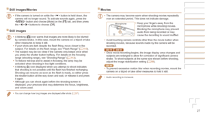 Page 2727
Still	Images/Movies
•	If the camera is turned on while the < p> button is held down, the 
camera will no longer sound. To activate sounds again, press the 
 button and choose [Mute] on the [3] tab, and then press 
the  buttons to choose [Off].
Still	Images
•	 A blinking [] icon warns that images are more likely to be blurred 
by camera shake. In this case, mount the camera on a tripod or take 
other measures to keep it still.
•	 If your shots are dark despite the flash firing, move closer to the...