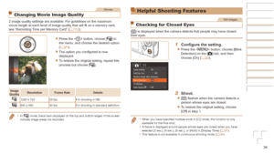 Page 3636
Movies
Changing Movie Image Quality
2 image quality settings are available. For guidelines on the maximum 
movie length at each level of image quality that will fit on a memory card, 
see “Recording Time per Memory Card” (=
  11 2).
zzPress the  button, choose [] in 
the menu, and choose the desired option 
(=
  21).
zzThe option you configured is now 
displayed.
zzTo restore the original setting, repeat this 
process but choose [].
Image	Quality Resolution Frame	Rate
Details
1280 x 72025 fpsFor...