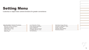 Page 7272
Setting Menu
Customize or adjust basic camera functions for greater convenience
Adjusting	Basic	Camera	Functions	................73Silencing Camera Operations ............................... 73
Adjusting the Volume ............................................ 73
Hiding Hints and Tips ............................................ 73
Date and Time ....................................................... 73
World Clock ........................................................... 74Lens Retraction Timing...