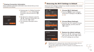 Page 11011 0
Before Use
Basic Guide
Advanced Guide
Camera Basics
Auto mode / Hybrid 
Auto mode
Other Shooting 
Modes
P Mode
Playback Mode
Wi-Fi Functions
Setting Menu
Accessories
Appendix
Index
Before Use
Basic Guide
Advanced Guide
Camera Basics
Auto mode / Hybrid 
Auto mode
Other Shooting 
Modes
P Mode
Playback Mode
Wi-Fi Functions
Setting Menu
Accessories
Appendix
Index
Erasing Connection InformationErase connection information (information about devices that you have 
connected to) as follows.
zzFollowing...