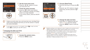 Page 1313
Before Use
Basic Guide
Advanced Guide
Camera Basics
Auto mode / Hybrid 
Auto mode
Other Shooting 
Modes
P Mode
Playback Mode
Wi-Fi Functions
Setting Menu
Accessories
Appendix
Index
Before Use
Basic Guide
Advanced Guide
Camera Basics
Auto mode / Hybrid 
Auto mode
Other Shooting 
Modes
P Mode
Playback Mode
Wi-Fi Functions
Setting Menu
Accessories
Appendix
Index
3 Set the home time zone.
zzPress the  buttons to choose 
your home time zone.
4 Finish the setup process.
zzPress the  button when finished....