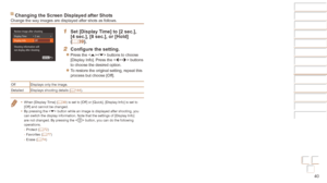 Page 4040
Before Use
Basic Guide
Advanced Guide
Camera Basics
Auto mode / Hybrid 
Auto mode
Other Shooting 
Modes
P Mode
Playback Mode
Wi-Fi Functions
Setting Menu
Accessories
Appendix
Index
Before Use
Basic Guide
Advanced Guide
Camera Basics
Auto mode / Hybrid 
Auto mode
Other Shooting 
Modes
P Mode
Playback Mode
Wi-Fi Functions
Setting Menu
Accessories
Appendix
Index
Changing the Screen Displayed after ShotsChange the way images are displayed after shots as follows.
1 Set [Display Time] to [2 sec.], 
[4...