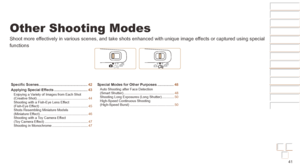 Page 4141
Before Use
Basic Guide
Advanced Guide
Camera Basics
Auto mode / Hybrid 
Auto mode
Other Shooting 
Modes
P Mode
Playback Mode
Wi-Fi Functions
Setting Menu
Accessories
Appendix
Index
Before Use
Basic Guide
Advanced Guide
Camera Basics
Auto mode / Hybrid 
Auto mode
Other Shooting 
Modes
P Mode
Playback Mode
Wi-Fi Functions
Setting Menu
Accessories
Appendix
Index
Other Shooting Modes
Shoot more effectively in various scenes, and take shots enhanced with unique image effects or captured using special...