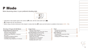 Page 5151
Before Use
Basic Guide
Advanced Guide
Camera Basics
Auto mode / Hybrid 
Auto mode
Other Shooting 
Modes
P Mode
Playback Mode
Wi-Fi Functions
Setting Menu
Accessories
Appendix
Index
Before Use
Basic Guide
Advanced Guide
Camera Basics
Auto mode / Hybrid 
Auto mode
Other Shooting 
Modes
P Mode
Playback Mode
Wi-Fi Functions
Setting Menu
Accessories
Appendix
Index
P Mode
More discerning shots, in your preferred shooting style
Shooting	in	Program	AE	([P]	Mode) ...............52
Image
	Brightness	(Exposure)...