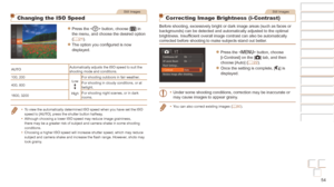 Page 5454
Before Use
Basic Guide
Advanced Guide
Camera Basics
Auto mode / Hybrid 
Auto mode
Other Shooting 
Modes
P Mode
Playback Mode
Wi-Fi Functions
Setting Menu
Accessories
Appendix
Index
Before Use
Basic Guide
Advanced Guide
Camera Basics
Auto mode / Hybrid 
Auto mode
Other Shooting 
Modes
P Mode
Playback Mode
Wi-Fi Functions
Setting Menu
Accessories
Appendix
Index
Still Images
Changing the ISO Speed
zzPress the  button, choose [] in 
the menu, and choose the desired option 
(=
  21).
zzThe option you...