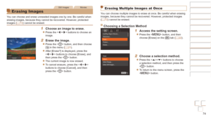 Page 7474
Before Use
Basic Guide
Advanced Guide
Camera Basics
Auto mode / Hybrid 
Auto mode
Other Shooting 
Modes
P Mode
Playback Mode
Wi-Fi Functions
Setting Menu
Accessories
Appendix
Index
Before Use
Basic Guide
Advanced Guide
Camera Basics
Auto mode / Hybrid 
Auto mode
Other Shooting 
Modes
P Mode
Playback Mode
Wi-Fi Functions
Setting Menu
Accessories
Appendix
Index
Still ImagesMovies
Erasing Images
You can choose and erase unneeded images one by one. Be careful when 
erasing images, because they cannot be...