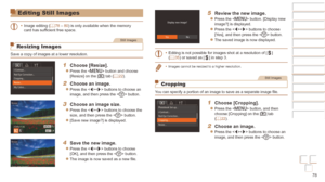 Page 7878
Before Use
Basic Guide
Advanced Guide
Camera Basics
Auto mode / Hybrid 
Auto mode
Other Shooting 
Modes
P Mode
Playback Mode
Wi-Fi Functions
Setting Menu
Accessories
Appendix
Index
Before Use
Basic Guide
Advanced Guide
Camera Basics
Auto mode / Hybrid 
Auto mode
Other Shooting 
Modes
P Mode
Playback Mode
Wi-Fi Functions
Setting Menu
Accessories
Appendix
Index
Editing Still Images
•	Image editing ( =  78 – 80) is only available when the memory 
card has sufficient free space.
Still Images
Resizing...