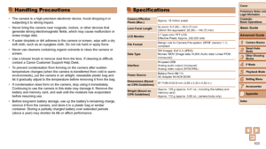 Page 103103
1
2
3
4
5
6
7
8
Cover
Preliminary Notes and Legal Information
Contents:  
Basic Operations
Advanced Guide
Camera Basics
Smart Auto 
Mode
Other Shooting 
Modes
P Mode
Setting Menu
Accessories
Appendix
Index
Basic Guide
Playback Mode
Specifications
Camera	Effective	Pixels (Max.) Approx. 16 million pixels
Lens Focal Length 5x zoom: 5.0 (W) – 25.0 (T) mm
(35mm film equivalent: 28 (W) – 140 (T) mm)
LCD Monitor 2.7 type color 
TFT LCD
Effective Pixels: Approx. 230,000 dots
File Format Design rule for...