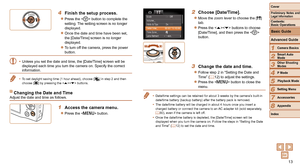 Page 1313
1
2
3
4
5
6
7
8
Cover
Preliminary Notes and Legal Information
Contents:  
Basic Operations
Advanced Guide
Camera Basics
Smart Auto 
Mode
Other Shooting 
Modes
P Mode
Setting Menu
Accessories
Appendix
Index
Basic Guide
Playback Mode
2 Choose [Date/T ime].
zzMove the zoom lever to choose the [ 3] 
tab.
zzPress the  buttons to choose 
[Date/Time], and then press the  
button.
3 Change the  date and time.
zzFollow step 2 in “Setting the Date and 
Time” (= 12) to adjust the settings.
zzPress the  button to...
