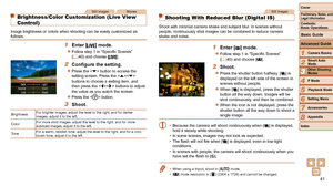 Page 4141
1
2
3
4
5
6
7
8
Cover
Preliminary Notes and Legal Information
Contents:  
Basic Operations
Advanced Guide
Camera Basics
Smart Auto 
Mode
Other Shooting 
Modes
P Mode
Setting Menu
Accessories
Appendix
Index
Basic Guide
Playback Mode
Still Images
Shooting With Reduced Blur (Digital IS)
Shoot with minimal camera shake and subject blur. In scenes without 
people, continuously shot images can be combined to reduce camera 
shake and noise.
1 Enter [] mode.
zzFollow step 1 in “Specific Scenes” 
(= 40) and...
