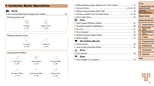 Page 66
1
2
3
4
5
6
7
8
Cover
Preliminary Notes and Legal Information
Contents:  
Basic Operations
Advanced Guide
Camera Basics
Smart Auto 
Mode
Other Shooting 
Modes
P Mode
Setting Menu
Accessories
Appendix
Index
Basic Guide
Playback Mode
Contents: Basic Operations
 4 Shoot
zzUse camera-determined settings (Auto Mode)  .................................... 29
Shooting people well
I
Portraits (= 40)
P
Against Snow (= 40)
Matching specific scenes
Low Light(= 40)
t
Fireworks (= 40)
Applying special effects
Vivid...