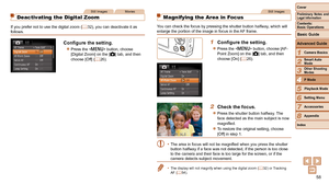 Page 5858
1
2
3
4
5
6
7
8
Cover
Preliminary Notes and Legal Information
Contents:  
Basic Operations
Advanced Guide
Camera Basics
Smart Auto 
Mode
Other Shooting 
Modes
P Mode
Setting Menu
Accessories
Appendix
Index
Basic Guide
Playback Mode
Still Images
Magnifying the Area in Focus
You can check the focus by pressing the shutter button halfway, which will 
enlarge the portion of the image in focus in the AF frame.
1	 Configure	the	setting.
zzPress the  button, choose [AF-
Point Zoom] on the [4] tab, and then...