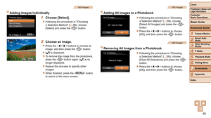 Page 8989
1
2
3
4
5
6
7
8
Cover
Preliminary Notes and Legal Information
Contents:  
Basic Operations
Advanced Guide
Camera Basics
Smart Auto 
Mode
Other Shooting 
Modes
P Mode
Setting Menu
Accessories
Appendix
Index
Basic Guide
Playback Mode
Still Images
Adding All Images to a Photobook
zzFollowing the procedure in “Choosing 
a Selection Method” ( = 89), choose 
[Select All Images] and press the  
button.
zzPress the  buttons to choose 
[OK], and then press the  button.
Still Images
Removing All Images from a...
