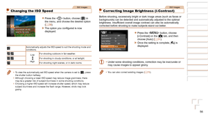 Page 5656
1
2
3
4
5
6
7
8
Cover 
Preliminary Notes  
and Legal Information
Contents: Basic 
Operations
Advanced Guide
Camera Basics
Smart Auto 
Mode
Other Shooting 
Modes
Playback Mode
Setting Menu
Accessories
Appendix
Index
Basic Guide
P Mode
Still Images
Correcting Image Brightness (i-Contrast)
Before shooting, excessively bright or dark image areas (such as faces \
or 
backgrounds) can be detected and automatically adjusted to the optimal \
brightness.
	Insufficient	overall	image	contrast	can	also	be...