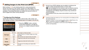 Page 9797
1
2
3
4
5
6
7
8
Cover 
Preliminary Notes  
and Legal Information
Contents: Basic 
Operations
Advanced Guide
Camera Basics
Smart Auto 
Mode
Other Shooting 
Modes
Playback Mode
Setting Menu
Accessories
Appendix
Index
Basic Guide
P Mode
Still Images
Adding Images to the Print List (DPOF)
Batch printing ( =  99) and ordering prints from a photo development 
service can be set up on the camera. Choose up to 998 images on a 
memory
	card	and	configure	relevant	settings,	such	as	the	number	of	copies,	as...