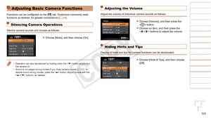 Page 103103
1
2
3
4
5
6
7
8
9
Cover 
Preliminary Notes and 
Legal Information
Contents: Basic 
Operations
Advanced Guide
Camera Basics
Smart Auto 
Mode
Other Shooting 
Modes
Playback Mode
Wi-Fi Functions
Setting Menu
Accessories
Appendix
Index
Basic Guide
P Mode
Adjusting Basic Camera Functions
Functions	can	be	configured	on	the	[ 3] tab. Customize commonly used 
functions as desired, for greater convenience ( =  28).
Silencing Camera Operations
Silence camera sounds and movies as follows.
zzChoose [Mute], and...