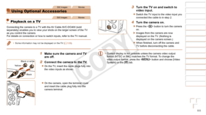 Page 111111
1
2
3
4
5
6
7
8
9
Cover 
Preliminary Notes and 
Legal Information
Contents: Basic 
Operations
Advanced Guide
Camera Basics
Smart Auto 
Mode
Other Shooting 
Modes
Playback Mode
Wi-Fi Functions
Setting Menu
Accessories
Appendix
Index
Basic Guide
P Mode
Still ImagesMovies
Using Optional Accessories
Still ImagesMovies
Playback on a TV
Connecting the camera to a TV with the AV Cable AVC-DC400 (sold 
separately) enables you to view your shots on the larger screen of the \
TV 
as you control the camera.
For...