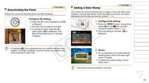 Page 3838
1
2
3
4
5
6
7
8
9
Cover 
Preliminary Notes and 
Legal Information
Contents: Basic 
Operations
Advanced Guide
Camera Basics
Smart Auto 
Mode
Other Shooting 
Modes
Playback Mode
Wi-Fi Functions
Setting Menu
Accessories
Appendix
Index
Basic Guide
P Mode
Still Images
Deactivating the Flash
Prepare	the	camera	for	shooting	without	the	flash	as	follows.
Configure	the	setting.
zzPress the  button repeatedly until [ !] 
is displayed.
XXThe	flash	will	no	longer	be	activated.
zzTo	activate	the	flash,	press	the...
