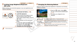 Page 5151
1
2
3
4
5
6
7
8
9
Cover 
Preliminary Notes and 
Legal Information
Contents: Basic 
Operations
Advanced Guide
Camera Basics
Smart Auto 
Mode
Other Shooting 
Modes
Playback Mode
Wi-Fi Functions
Setting Menu
Accessories
Appendix
Index
Basic Guide
P Mode
Still ImagesMovies
Locking Image Brightness/Exposure  
(AE Lock)
Before shooting, you can lock the exposure, or you can specify focus and\
 
exposure separately.
1	 Deactivate	the	flash	(=  38).
2 Lock the exposure.
zzAim the camera at the subject to...