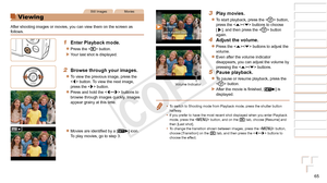 Page 6565
1
2
3
4
5
6
7
8
9
Cover 
Preliminary Notes and 
Legal Information
Contents: Basic 
Operations
Advanced Guide
Camera Basics
Smart Auto 
Mode
Other Shooting 
Modes
Playback Mode
Wi-Fi Functions
Setting Menu
Accessories
Appendix
Index
Basic Guide
P Mode
Still ImagesMovies
Viewing
After shooting images or movies, you can view them on the screen as 
follows.
1 Enter Playback mode.
zzPress the  button.
XXYour last shot is displayed.
2 Browse through your images.
zzTo view the previous image, press the...