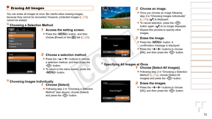 Page 7272
1
2
3
4
5
6
7
8
9
Cover 
Preliminary Notes and 
Legal Information
Contents: Basic 
Operations
Advanced Guide
Camera Basics
Smart Auto 
Mode
Other Shooting 
Modes
Playback Mode
Wi-Fi Functions
Setting Menu
Accessories
Appendix
Index
Basic Guide
P Mode
Erasing All Images
You can erase all images at once. Be careful when erasing images, 
because they cannot be recovered. However, protected images (=  70) 
cannot be erased.
Choosing a Selection Method
1 Access the setting screen.
zzPress the  button, and...