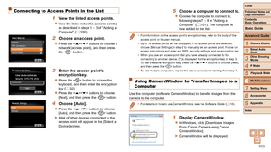 Page 102102
1
2
3
4
5
6
7
8
9
Cover
Preliminary	Notes	and	Legal	Information
Contents:		
Basic	Operations
Advanced	Guide
Camera	Basics
Smart
	Auto	Mode
Other	Shooting	Modes
P	Mode
Wi-Fi	Functions
Setting	Menu
Accessories
Appendix
Index
Basic	Guide
Playback	Mode
Cover
Advanced	Guide
6Wi-Fi	Functions
Connecting to Access Points in the List
1	 View	the	listed	access	points.
zzView the listed networks (access points) 
as described in steps 1 – 3 of “Adding a 
Computer” (=
  100).
2	 Choose	an	access	point.
zzPress...