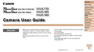 Page 11
Camera User Guide
ENGLISH
© CANON INC. 2015 CDD-E640-030
• Click the buttons in the lower right to access other pages.
: Next page: Previous page : Page before you clicked a link
•
 To jump to the beginning of a chapter, click the chapter 
title at right.
From chapter title pages, you can access topics by 
clicking their titles.
•
 Make sure you read this guide, including the “Safety 
Precautions” section (
=  6), before using the camera.
•
 Reading this guide will help you learn to use the camera...