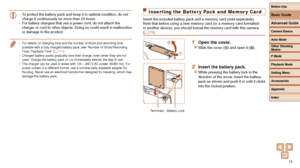 Page 1111
• To protect the battery pack and keep it in optimal condition, do not 
charge it continuously for more than 24 hours.
•
 For battery chargers that use a power cord, do not attach the 
charger or cord to other objects. Doing so could result in malfunction 
or damage to the product.
• For details on charging time and the number of shots and recording time \
possible with a fully charged battery pack, see “Number of Shots/Reco\
rding 
Time, Playback Time” (=
  111 ).
• Charged battery packs gradually...