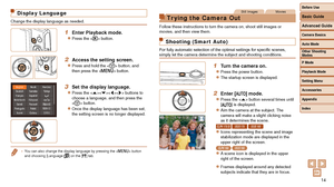 Page 1414
Still ImagesMovies
Tr ying the Camera Out
Follow these instructions to turn the camera on, shoot still images or 
movies, and then view them.
Shooting (Smart Auto)
For fully automatic selection of the optimal settings for specific scenes, 
simply let the camera determine the subject and shooting conditions.
1 Turn the camera on.
zzPress the power button.
zzThe startup screen is displayed.
2 Enter [] mode.
zzPress the  button several times until 
[] is displayed.
zzAim the camera at the subject. The...