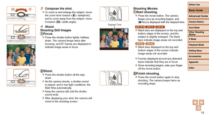 Page 1515
3 Compose the shot.
zzTo zoom in and enlarge the subject, move 
the zoom lever toward  (telephoto), 
and to zoom away from the subject, move 
it toward  (wide angle).
4 Shoot.
Shooting Still Images
Focus.
zzPress the shutter button lightly, halfway 
down. The camera beeps twice after 
focusing, and AF frames are displayed to 
indicate image areas in focus.
Shoot.
zzPress the shutter button all the way 
down.
zzAs the camera shoots, a shutter sound 
is played, and in low-light conditions, the 
flash...