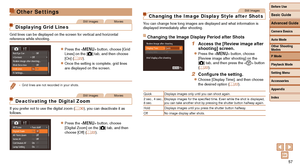 Page 5757
Other Settings
Still ImagesMovies
Displaying Grid Lines
Grid lines can be displayed on the screen for vertical and horizontal 
reference while shooting.
zzPress the  button, choose [Grid 
Lines] on the [4] tab, and then choose 
[On] (=
  22).
zzOnce the setting is complete, grid lines 
are displayed on the screen.
• Grid lines are not recorded in your shots.
Still ImagesMovies
Deactivating the Digital Zoom
If you prefer not to use the digital zoom (=  30), you can deactivate it as 
follows.
zzPress...